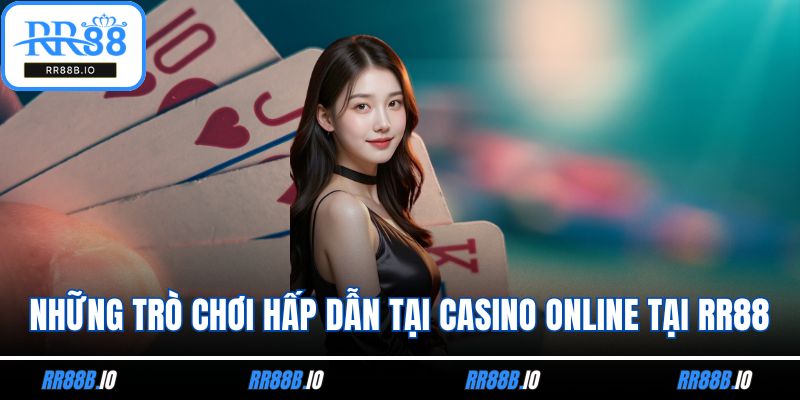 Những trò chơi hấp dẫn tại casino online tại RR88